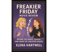 Freakier Friday Movie Review: “Behind the Magic, Humor, and Heart of a Beloved Sequel”