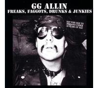 Freaks, Faggots, Drunks & Junkies by G.G. Allin (1991-05-28)
