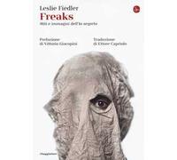Freaks. Miti e immagini dell'io segreto