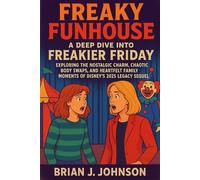 Freaky Funhouse: A Deep Dive into Freakier Friday: Exploring the Nostalgic Charm, Chaotic Body Swaps, and Heartfelt Family Moments of Disney’s 2025 Legacy Sequel