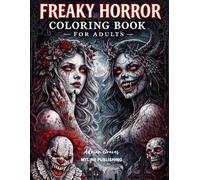 Freaky Horror Coloring Book for Adults: 50 Dark, Creepy & Gothic Pages | Demons, Witches, Skulls, Nightmare Creatures & Haunted Scenes for fear…