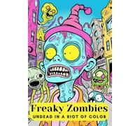 Freaky zombies. Undead in a riot of color. Nightmare or Art? Zombie Apocalypse in Neon Colors - A Psychedelic Anti-Stress Coloring Book. Horror Meets ... the Brave Ages 10 and Up. Undead in the city