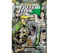 Freccia Verde: Combattere Il Potere Assoluto 3 DC Collection