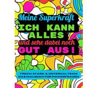 Frech, Stark & Unterhaltsam - Das Malbuch für Powerfrauen: 50 humorvolle und sarkastische Sprüche mit wunderschönen Mandalas zum Abschalten und Schmunzeln