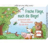 Freche Fliege, mach die Biege! - 32 tierisch tolle Mitmachlieder für die Kita