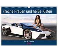 Freche Frauen und heiße Kisten (Wandkalender 2026 DIN A3 quer), CALVENDO Monatskalender: Coole Autos, freche Frauen - was will man(n) mehr?
