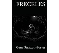 FRECKLES: A Coming of Age Story of Courage and Hope