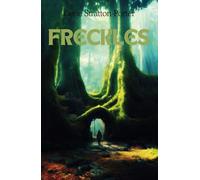 Freckles: An Enduring Classic of Courage and Redemption in the Heart of the Wilderness