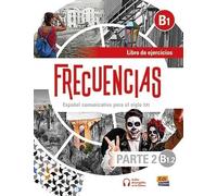 Frecuencias b1.2 - libro de ejercicios (parte 2): Part two of Frecuencias B1 course with coded access to the ELETeca and eBook