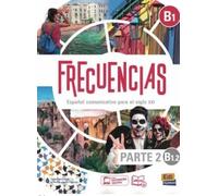 Frecuencias b1.2 - libro del estudiante (parte 2): Part two of Frecuencias B1 course with coded access to the ELETeca and the eBook