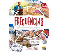 Frecuencias b2.1 - libro del estudiante: First part of Frecuencias B2 course with coded access to the ELETeca and eBook