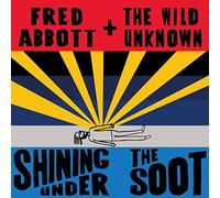 Shining Under The Soot - Fred Abbott And The Wild Unknown (Audio cd)