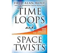 Fred Alan Wolf Time Loops and Space Twists (Copertina rigida)