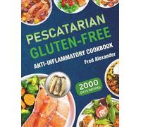 Fred Alexander Pescatarian Gluten-Free Anti-Inflammatory Cookbook (Tascabile)