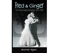 Fred and ginger: the astaire-rogers partnership 1934-1938 - Hyam Hannah