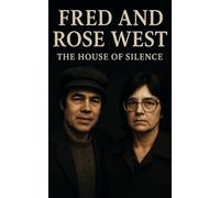 Fred and Rose West: The House Of Silence