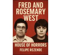 Fred and Rosemary West: House of Horrors