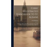 Fred B Mason Gibbs' Illustrated Handbook to St. Albans (Copertina rigida)