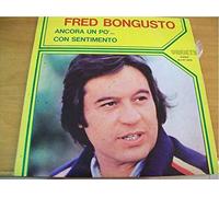 FRED BONGUSTO - FRED BONGUSTO ANCORA UN PO...CON SENTIMENTO-VINILE PRIMA STAMPA
