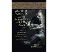 Fred Brancato Ancient Wisdom And The Measure Of Our Days (Tascabile)