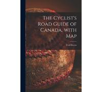 Fred Bryers The Cyclist's Road Guide of Canada, With Map [microform] (Tascabile)