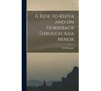 Fred Burnaby A Ride to Khiva and on Horseback Through Asia Mi (Copertina rigida)