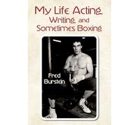 Fred Burstein My Life Acting Writing and Sometimes Boxing (Tascabile)