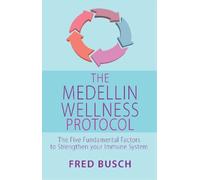 Fred Busch The Medellin Wellness Protocol (Tascabile)