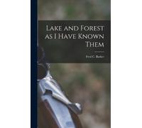 Fred C 1852- [From Old Cata B Lake and Forest as I Have Known (Copertina rigida)