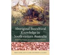 Fred Cahir Ian D. Clark Aboriginal Biocultural Knowledge in South-e (Tascabile)