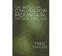 Fred Childs The Battle For Chu Moor Mountain (Tascabile)
