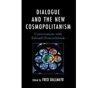 Fred Dallmayr Dialogue and the New Cosmopolitanism (Copertina rigida)