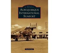 Fred De Guio Albuquerque International Sunport (Tascabile) Images of Aviation
