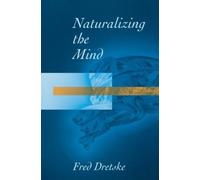 Fred Dretske Naturalizing The Mind (Tascabile) Jean Nicod Lectures