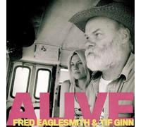 Fred Eaglesmith and Tif Ginn Alive Album