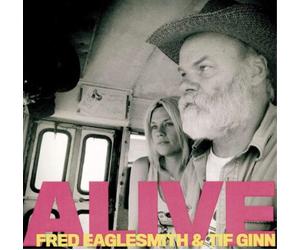 Fred Eaglesmith and Tif Ginn Alive (CD) Album