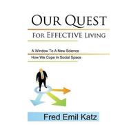 Fred Emil Katz Our Quest For Effective Living (Tascabile)