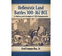 Fred Eugene Ray, Jr. Hellenistic Land Battles 300-167 BCE (Tascabile)