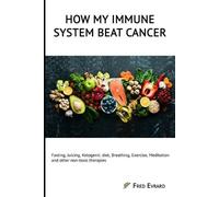 Fred Evrard Evrard Fred How my Immune System beat cancer (Tascabile)