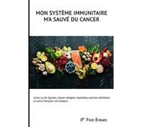 Fred Evrard Mon Système Immunitaire m'a sauvé du cancer. (Tascabile)