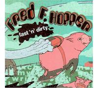 Fred F Hopper - Fast N Dirty