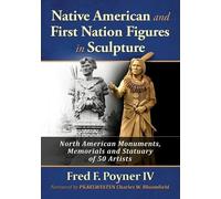 Fred F Poyner Native American and First Nation Figures in Sculpture (Tascabile)