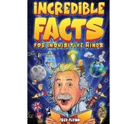 Fred Flynn Incredible Facts for Inquisitive Minds (Tascabile)