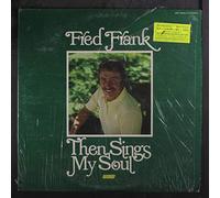 FRED FRANK - then sings my soul