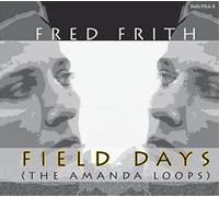 Fred Frith Field Days (The Amanda Loops) (CD) Album