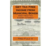 Fred Fuld Get Tax Free Income from Municipal Bonds (Tascabile)