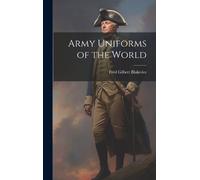 Fred Gilbert Blakeslee Army Uniforms of the World (Copertina rigida)
