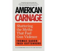 Fred Guttenberg Thomas Gabor American Carnage (Tascabile)