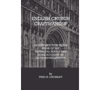 Fred H. Crossle English Church Craftmanship - An Introduction To The (Tascabile)