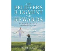 Fred H Pfeiffer The Believer's Judgment and Rewards (Tascabile)